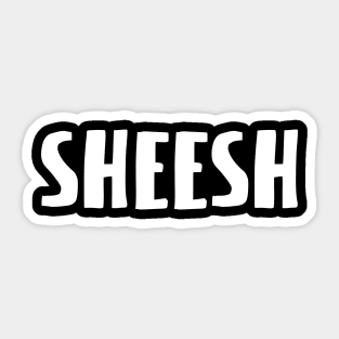 SHEESH Sticker